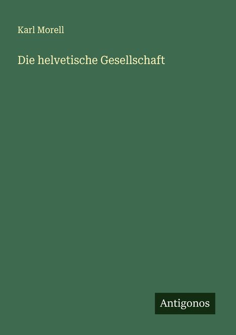 Karl Morell: Die helvetische Gesellschaft, Buch