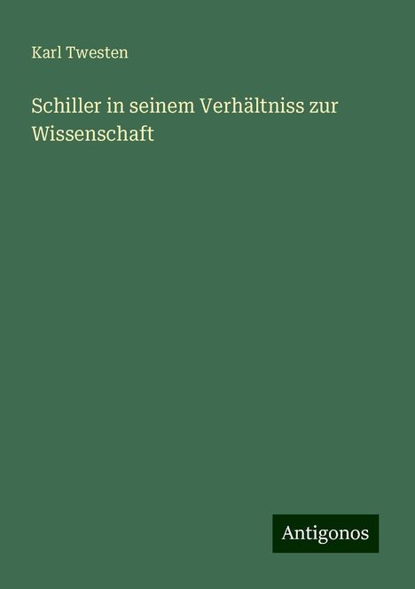 Karl Twesten: Schiller in seinem Verhältniss zur Wissenschaft, Buch