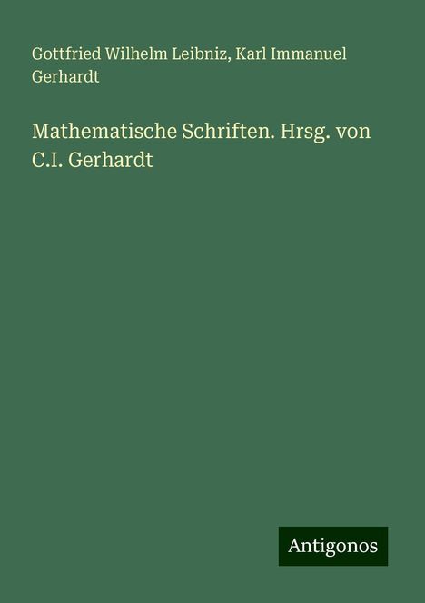 Gottfried Wilhelm Leibniz: Mathematische Schriften. Hrsg. von C.I. Gerhardt, Buch