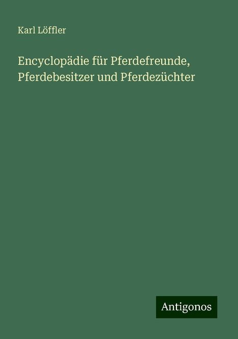 Karl Löffler: Encyclopädie für Pferdefreunde, Pferdebesitzer und Pferdezüchter, Buch
