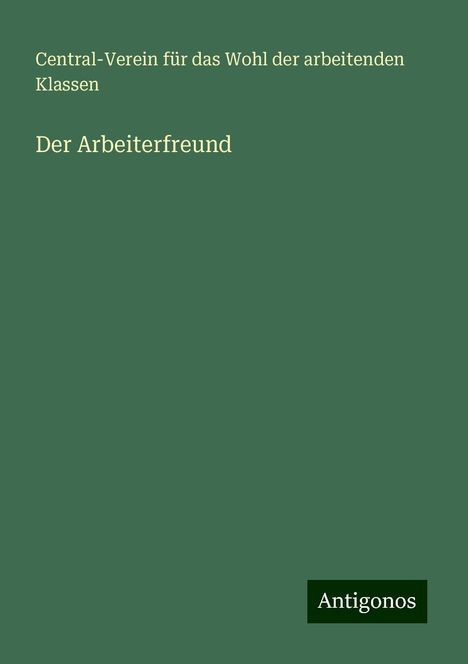 Central-Verein für das Wohl der arbeitenden Klassen: Der Arbeiterfreund, Buch