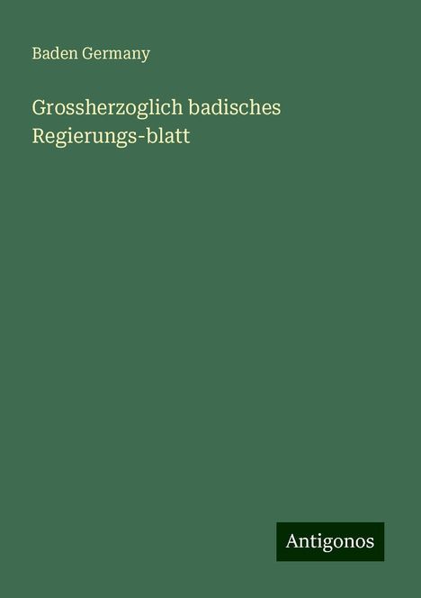 Baden Germany: Grossherzoglich badisches Regierungs-blatt, Buch