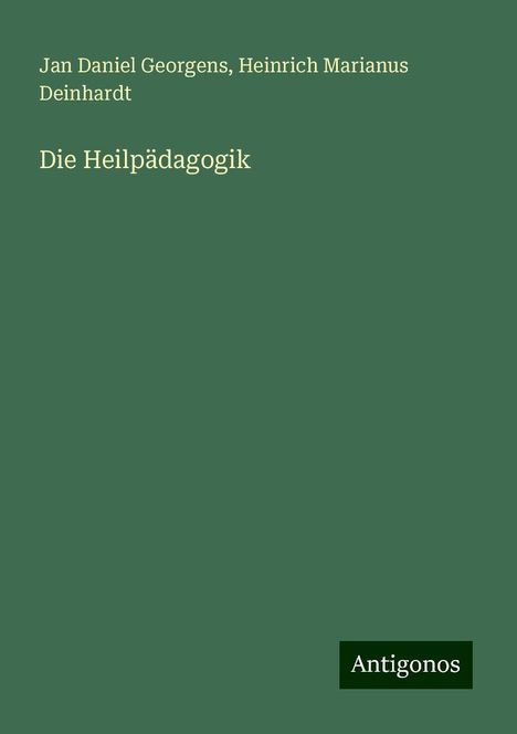 Jan Daniel Georgens: Die Heilpädagogik, Buch