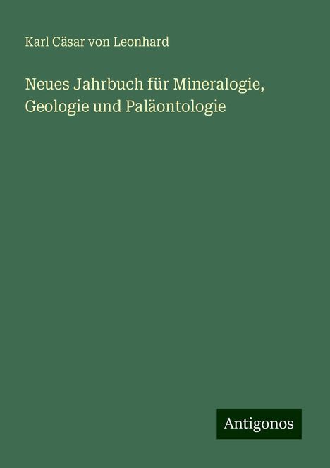 Karl Cäsar von Leonhard: Neues Jahrbuch für Mineralogie, Geologie und Paläontologie, Buch
