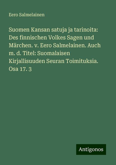 Eero Salmelainen: Salmelainen, E: Suomen Kansan satuja ja tarinoita: Des finni, Buch
