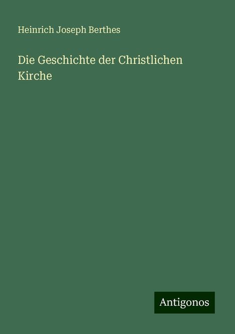 Heinrich Joseph Berthes: Die Geschichte der Christlichen Kirche, Buch
