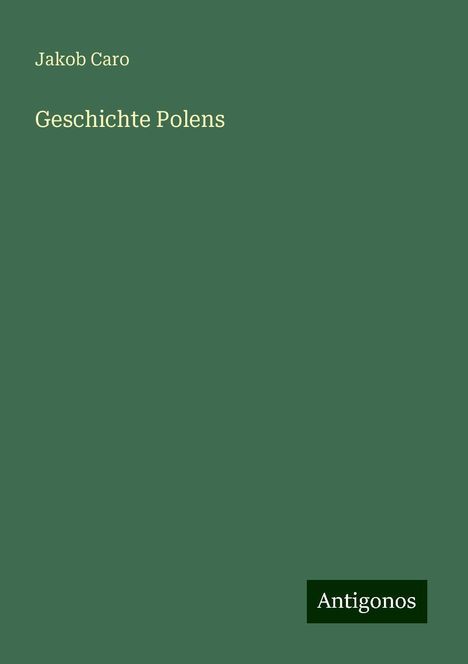 Jakob Caro: Geschichte Polens, Buch