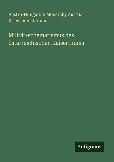 Austro-Hungarian Monarchy Austria Kriegsministerium: Militär-schematismus des österreichischen Kaiserthums, Buch