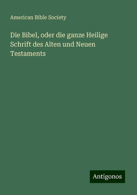American Bible Society: Die Bibel, oder die ganze Heilige Schrift des Alten und Neuen Testaments, Buch