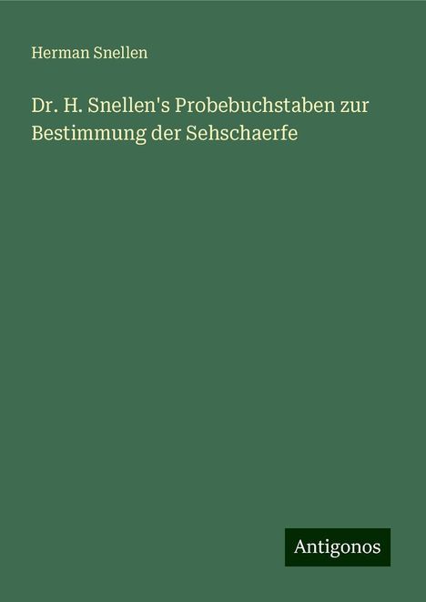Herman Snellen: Dr. H. Snellen's Probebuchstaben zur Bestimmung der Sehschaerfe, Buch