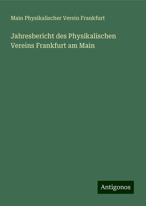Main Physikalischer Verein Frankfurt: Jahresbericht des Physikalischen Vereins Frankfurt am Main, Buch