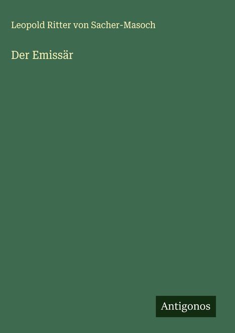 Leopold von Sacher-Masoch: Der Emissär, Buch