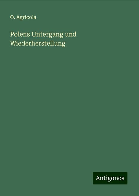 O. Agricola: Polens Untergang und Wiederherstellung, Buch