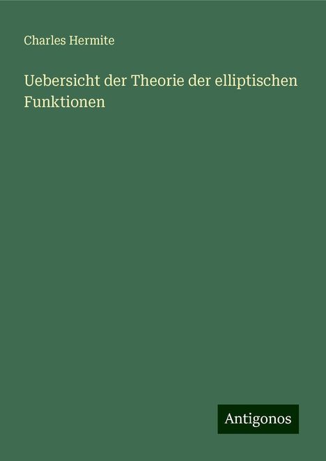 Charles Hermite: Uebersicht der Theorie der elliptischen Funktionen, Buch
