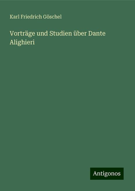Karl Friedrich Göschel: Vorträge und Studien über Dante Alighieri, Buch