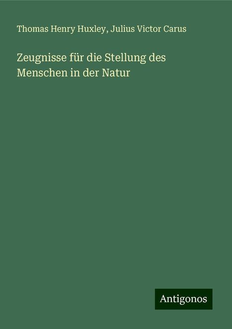 Thomas Henry Huxley: Zeugnisse für die Stellung des Menschen in der Natur, Buch