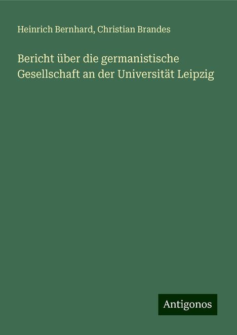 Heinrich Bernhard: Bericht über die germanistische Gesellschaft an der Universität Leipzig, Buch