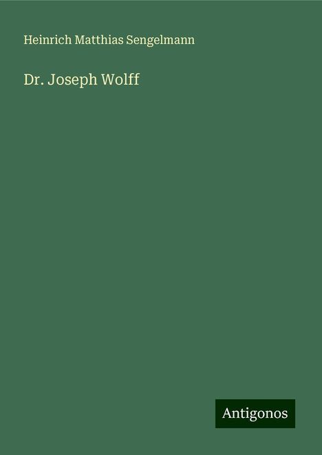 Heinrich Matthias Sengelmann: Dr. Joseph Wolff, Buch