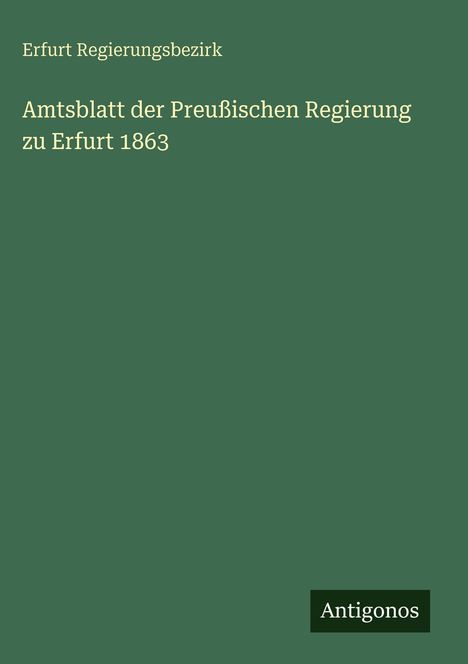 Erfurt Regierungsbezirk: Amtsblatt der Preußischen Regierung zu Erfurt 1863, Buch