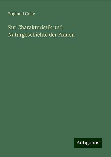 Bogumil Goltz: Zur Charakteristik und Naturgeschichte der Frauen, Buch