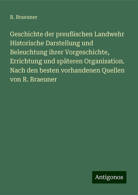 R. Braeuner: Braeuner, R: Geschichte der preußischen Landwehr Historische, Buch