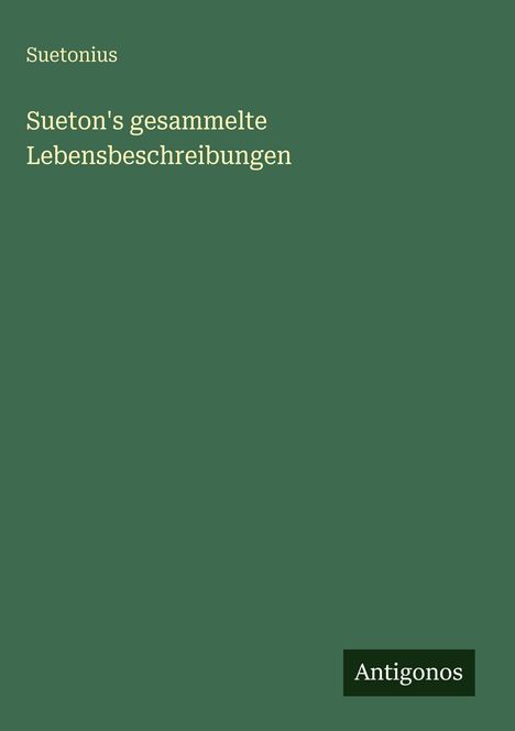 Suetonius: Sueton's gesammelte Lebensbeschreibungen, Buch