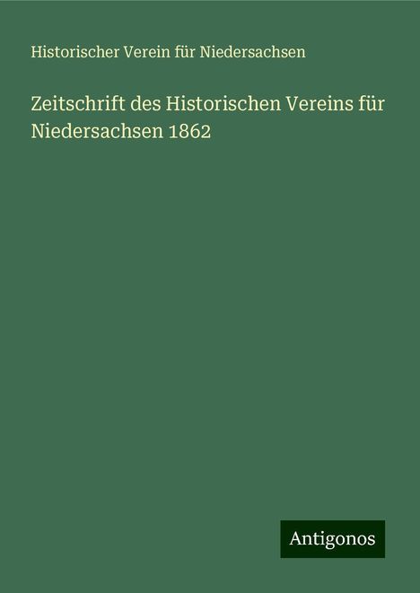 Historischer Verein Für Niedersachsen: Zeitschrift des Historischen Vereins für Niedersachsen 1862, Buch