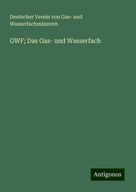 Deutscher Verein von Gas- und Wasserfachmännern: GWF; Das Gas- und Wasserfach, Buch