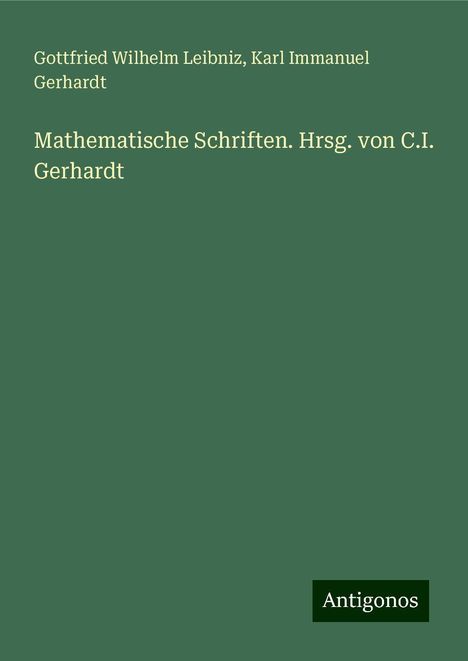 Gottfried Wilhelm Leibniz: Mathematische Schriften. Hrsg. von C.I. Gerhardt, Buch