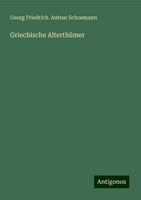 Georg Friedrich. Auteur Schoemann: Griechische Alterthümer, Buch