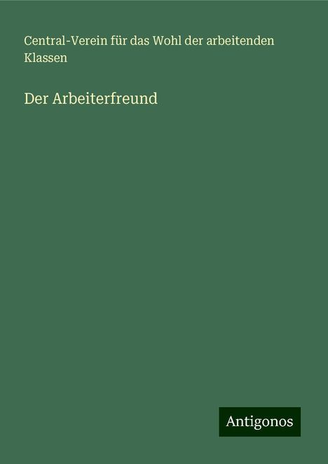 Central-Verein für das Wohl der arbeitenden Klassen: Der Arbeiterfreund, Buch