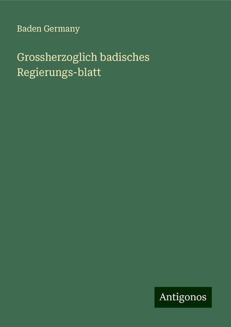 Baden Germany: Grossherzoglich badisches Regierungs-blatt, Buch