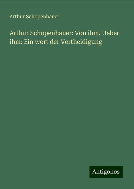 Arthur Schopenhauer: Schopenhauer, A: Arthur Schopenhauer: Von ihm. Ueber ihm: Ei, Buch