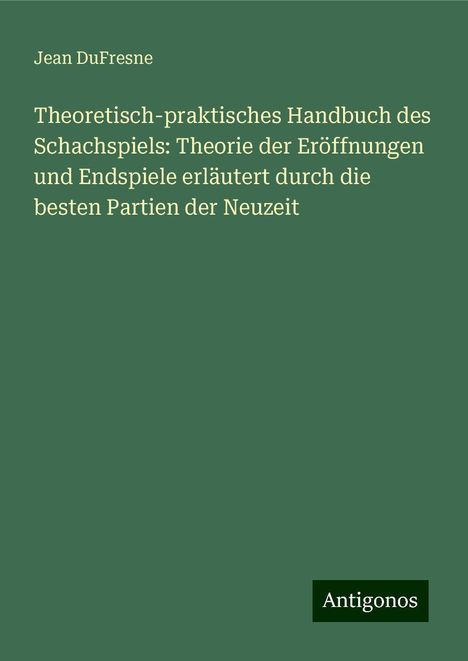 Jean Dufresne: Dufresne, J: Theoretisch-praktisches Handbuch des Schachspie, Buch