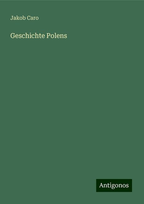Jakob Caro: Geschichte Polens, Buch