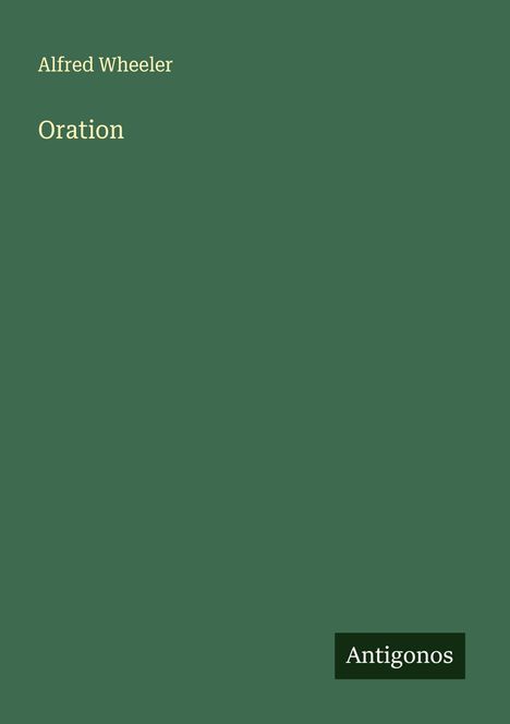 Alfred Wheeler: Oration, Buch