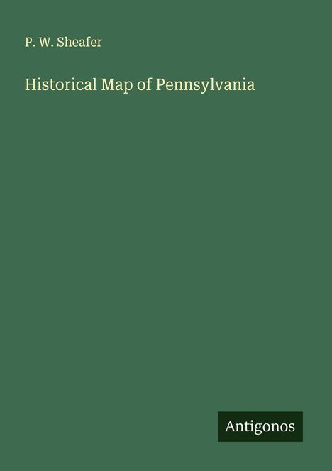 P. W. Sheafer: Historical Map of Pennsylvania, Buch