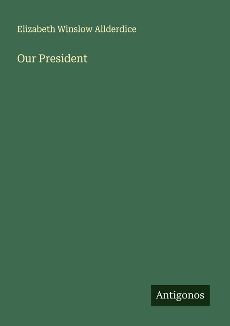 Elizabeth Winslow Allderdice: Our President, Buch
