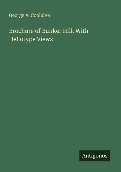 George A. Coolidge: Brochure of Bunker Hill. With Heliotype Views, Buch