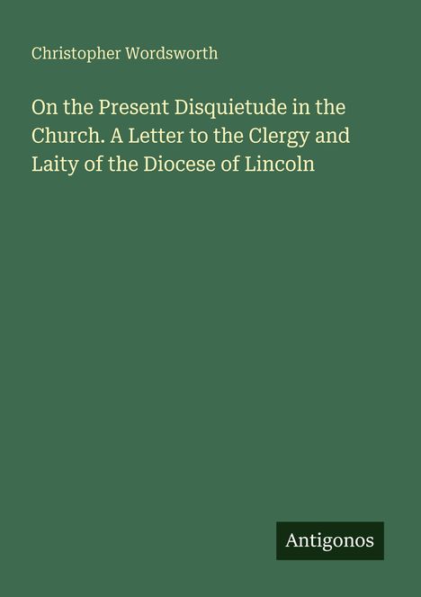 Buchtitel von Christopher Wordsworth, mit Text: "On the Present Disquietude in the Church..." Unten rechts steht "Antigonos".