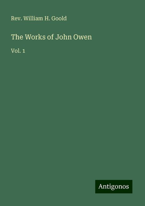 Rev. William H. Goold: The Works of John Owen, Buch