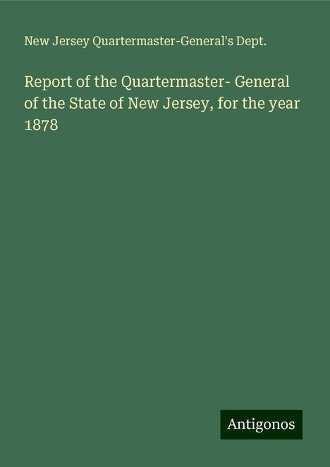 New Jersey Quartermaster-General's Dept.: Report of the Quartermaster- General of the State of New Jersey, for the year 1878, Buch