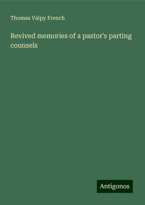 Thomas Valpy French: Revived memories of a pastor's parting counsels, Buch