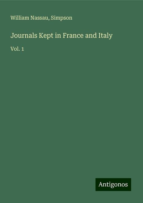 William Nassau: Journals Kept in France and Italy, Buch