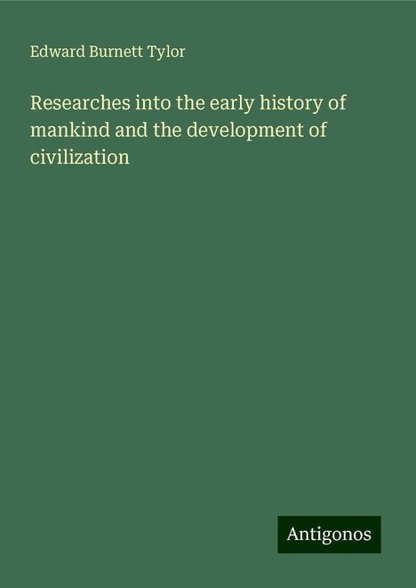 Edward Burnett Tylor: Researches into the early history of mankind and the development of civilization, Buch