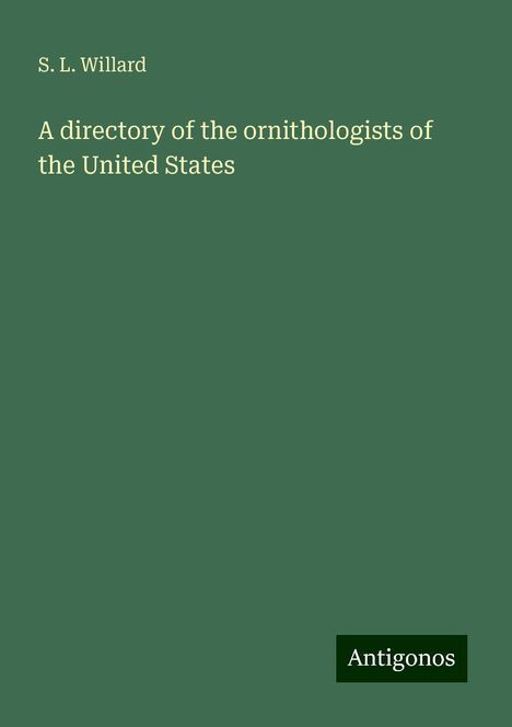 S. L. Willard: A directory of the ornithologists of the United States, Buch