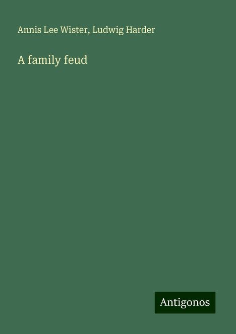 Annis Lee Wister: A family feud, Buch