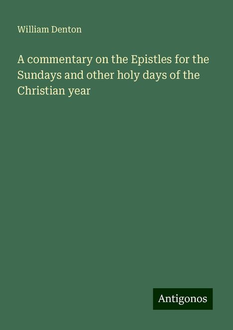 William Denton: A commentary on the Epistles for the Sundays and other holy days of the Christian year, Buch