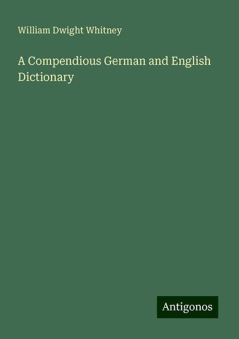 William Dwight Whitney: A Compendious German and English Dictionary, Buch