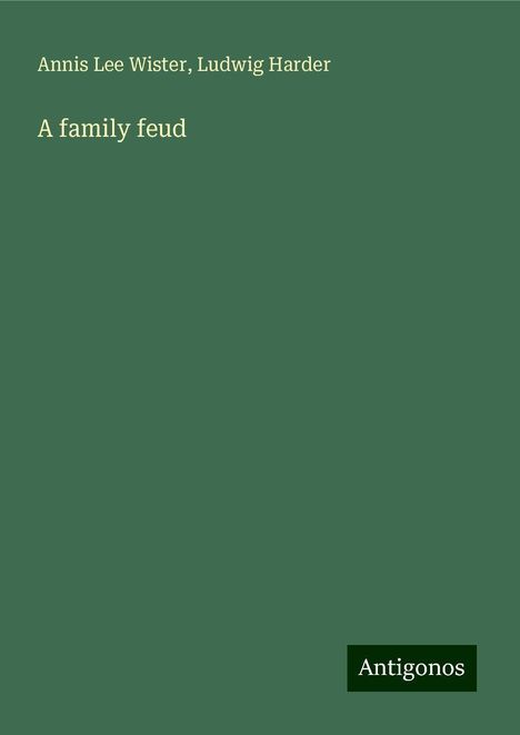 Annis Lee Wister: A family feud, Buch